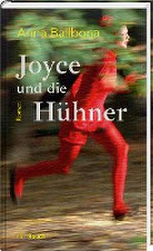 Joyce und die Hühner de Anna Ballbona