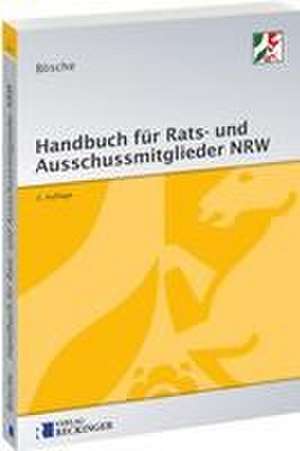 Handbuch für Rats- und Ausschussmitglieder in Nordrhein-Westfalen de Ernst-Dieter Bösche