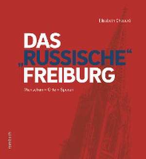 Das "russische" Freiburg de Elisabeth Cheauré