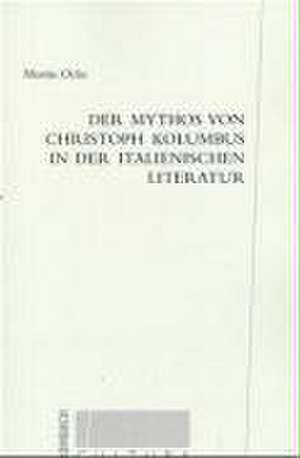 Der Mythos von Christoph Kolumbus in der italienischen Literatur de Martin Ochs