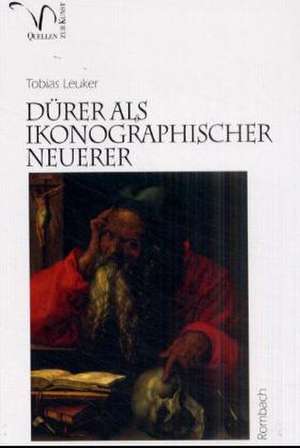 Dürer als ikonographischer Neuerer de Tobias Leuker