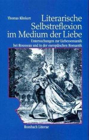 Literarische Selbstreflexion im Medium der Liebe de Thomas Klinkert