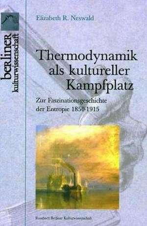 Thermodynamik als kultureller Kampfplatz de Elizabeth R. Neswald