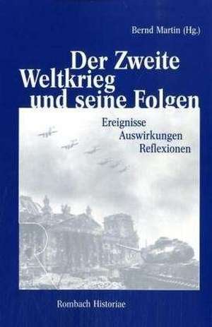 Der Zweite Weltkrieg und seine Folgen de Bernd Martin