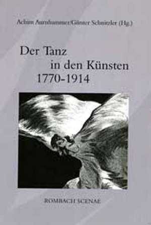 Der Tanz in den Künsten 1770 - 1914 de Achim Aurnhammer