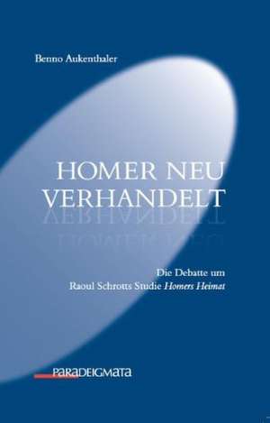 Homer neu verhandelt de Benno Aukenthaler