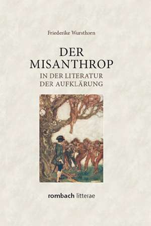 Der Misanthrop in der Literatur der Aufklärung de Friederike Wursthorn