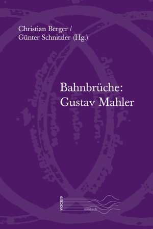 Bahnbrüche: Gustav Mahler de Christian Berger