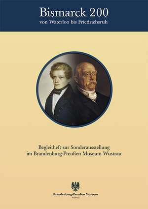 Bismarck 200 - Von Waterloo bis Friedrichsruh de Stephan Theilig