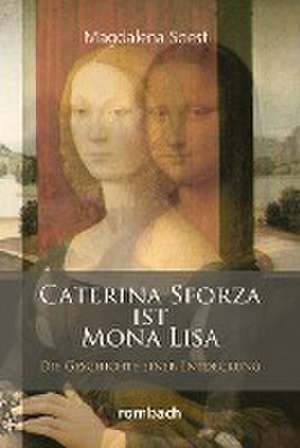 Caterina Sforza ist Mona Lisa de Magdalena Soest