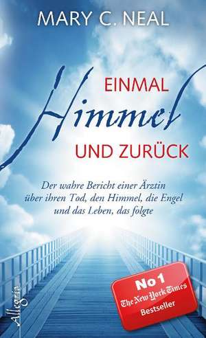 Einmal Himmel und zurück de Mary C. Neal