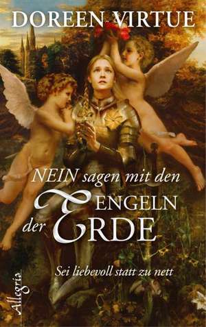 NEIN sagen mit den Engeln der Erde de Doreen Virtue