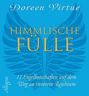 Himmlische Fülle de Doreen Virtue