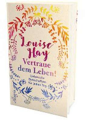 Vertraue dem Leben! de Louise Hay