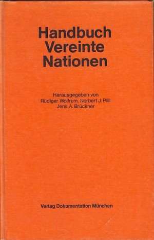 Handbuch Vereinte Nationen: [eine Veröffentlichung der Forschungsstelle der Deutschen Gesellschaft für die Vereinten Nationen, Bonn] de Rüdiger Wolfrum