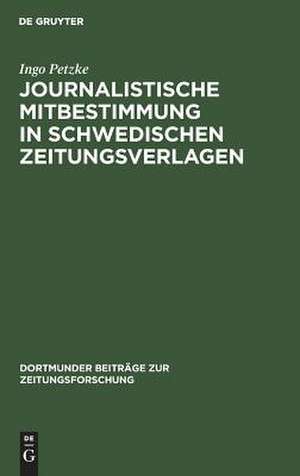 Journalistische Mitbestimmung in schwedischen Zeitungsverlagen de Ingo Petzke