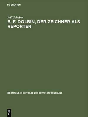 B. F. Dolbin, der Zeichner als Reporter de Will Schaber