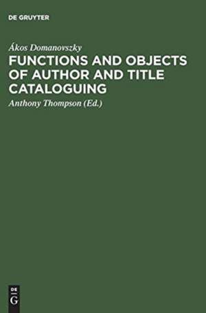 Functions and objects of author and title cataloguing de Ákos Domanovszky