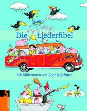 Die freche Liederfibel de Sophie Schmid