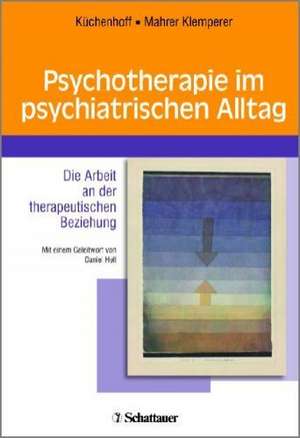 Psychotherapie im psychiatrischen Alltag de Joachim Küchenhoff