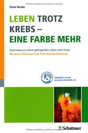 Leben trotz Krebs - eine Farbe mehr de Elmar Reuter