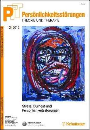 Persönlichkeitsstörungen PTT / Persönlichkeitstörungen - Theorie und Therapie Bd. 2/2012: Stress, Burnout und Persönlichkeit de Otto F. Kernberg