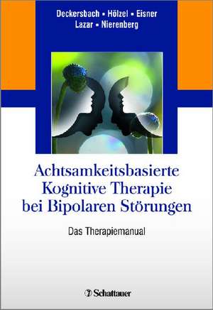 Achtsamkeitsbasierte Kognitive Therapie bei Bipolaren Störungen de Thilo Deckersbach