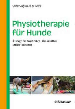 Schwarz, S: Physiotherapie für Hunde