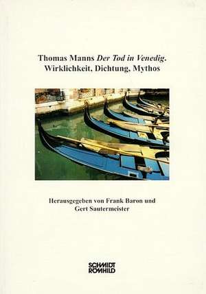 Der Tod in Venedig. Wirklichkeit, Dichtung, Mythos de Frank Baron