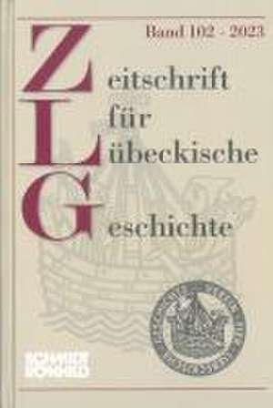 Zeitschrift für Lübeckische Geschichte Band 102 / 2023 de Jan Lokers