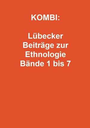 KOMBI: Lübecker Beiträge zur Ethnologie Bände 1 bis 7 de Brigitte Templin