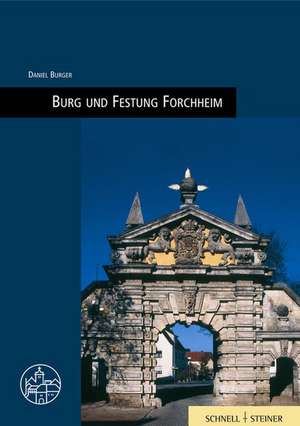 Burg Und Festung Forchheim: Vom 4. Bis Zum 7. Jahrhundert Der Beginn Der Abendlandischen Kirchenbaukunst de Daniel Burger