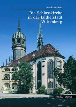 Die Schlosskirche in Der Lutherstadt Wittenberg: Chor Der Heiligen Und Helfer Im Wurzburger Kiliansdom de Bernhard Gruhl