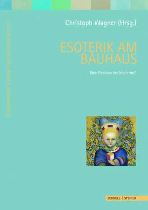 Esoterik Am Bauhaus: Eine Revision Der Moderne? de Anja Baumhoff