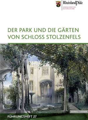 Der Park Und Die Garten Von Schloss Stolzenfels: Ein Kirchenbaumeister Zwischen Dogmatismus Und Emanzipation de Doris Fischer