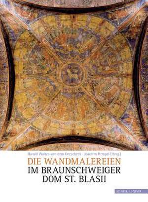 Die Wandmalereien Im Braunschweiger Dom St. Blasii: Burgenfuhrer Band 5 de Harald Wolter Knesebeck