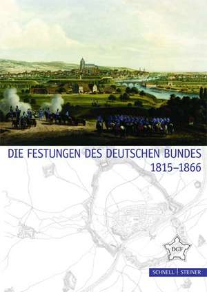 Die Festungen Des Deutschen Bundes 1815 - 1866: Die Grunder Der Kunstlerkolonie de Deutsche Gesellschaft für Festungsforschung