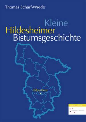 Kleine Hildesheimer Bistumsgeschichte de Thomas Scharf-Wrede