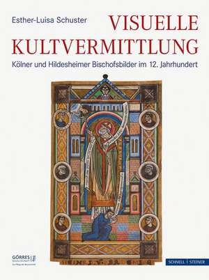 Kunst Und Kanonisation: Visuelle Strategien Der Kultvermittlung Fur Ottonische Bischofe in Koln Und Hildesheim Im 12. Jahrhundert de Esther-Luisa Schuster