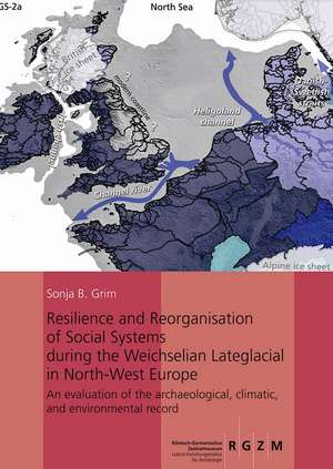 Resilience and Reorganisation of Social Systems during the Weichselian Lateglacial in North-West Europe de Sonja B. Grimm