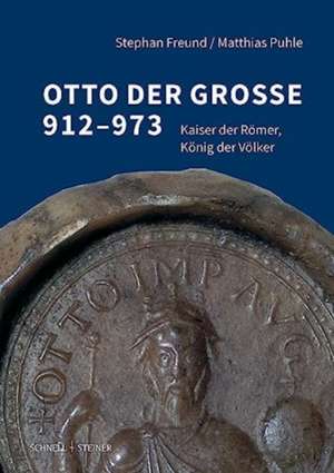 Otto der Große 912-973 de Stephan Freund