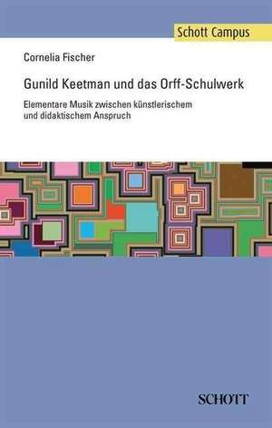 Gunild Keetman und das Orff-Schulwerk de Cornelia Fischer