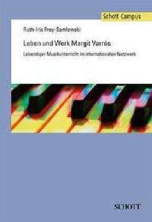 Leben und Werk Margit Varrós de Ruth-Iris Frey-Samlowski