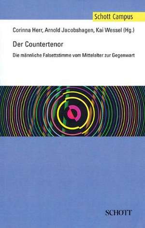 Der Countertenor (the Countertenor): Die Mannliche Falsettstimme Vom Mittelalter Zur Gegenwart de Corinna Herr