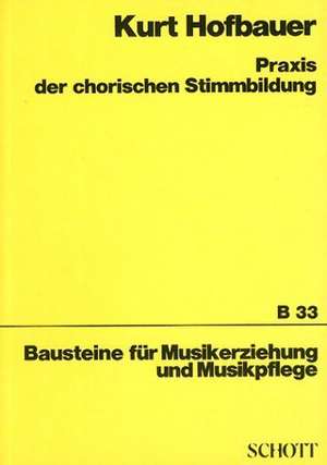 Praxis der chorischen Stimmbildung de Kurt Hofbauer