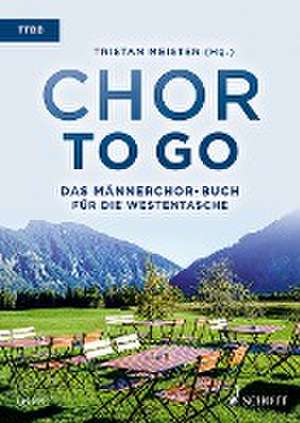 Chor to go - Das Männerchor-Buch für die Westentasche (TTBB) de Tristan Meister