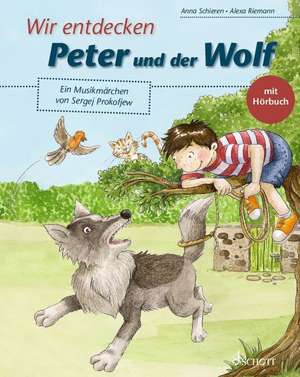 Wir entdecken Peter und der Wolf de Anna Schieren