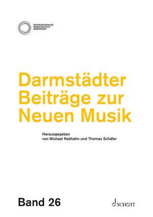 Darmstädter Beiträge zur Neuen Musik, Band 26 de Michael Rebhahn