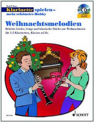 Weihnachtsmelodien. Klarinette spielen - mein schönstes Hobby de Rudolf Mauz