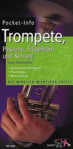 Pocket-Info Trompete, Flügelhorn, Posaune und Kornett de Hugo Pinksterboer